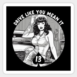 drive like you mean it pin up in garage Magnet